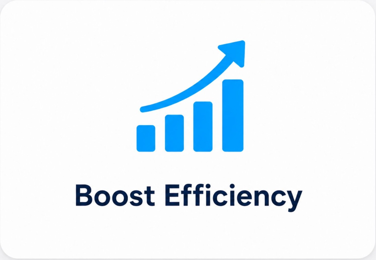 Boost efficiency